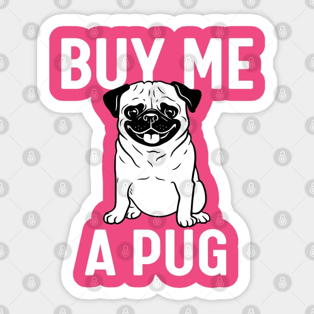 Buy me a pug Sticker by PopGraphics